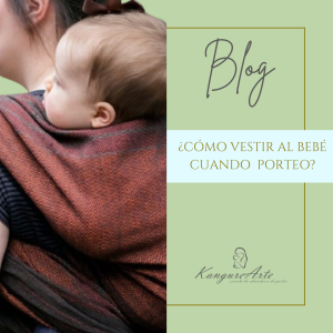 Cartel del blog de KangureArte con el título '¿Cómo vestir al bebé cuando porteo?', ilustrado con una madre porteando a su bebé con un fular tejido en tonos tierra