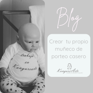 Imagen destacada del blog KangureArte con el título 'Crear tu propio muñeco de porteo casero'. A la izquierda, fotografía de primer plano en blanco y negro de un muñeco de prácticas vestido con una camiseta que dice 'trabajo en KangureArte'.
