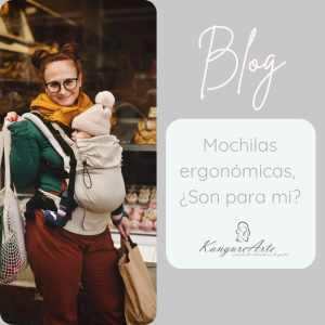 Imagen de portada del blog KangureArte con el título 'Mochilas ergonómicas, ¿Son para mí?'. A la izquierda, fotografía de una madre haciendo la compra con su bebé porteado al frente en una mochila ergonómica beige. Incluye el logotipo de KangureArte.