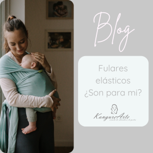 Imagen de portada del blog KangureArte con el título 'Fulares elásticos, ¿Son para mí?'. A la izquierda, foto de una madre acariciando a su recién nacido dormido porteado al frente en un fular elástico menta. Incluye el logotipo de KangureArte.